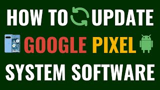 How to Update Google Pixel System Software [upl. by Akfir]