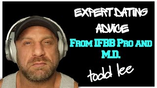 EXPERT DATING ADVICE FROM IFBB PRO AND MD Todd Lee  What is wrong in with women in 2024 [upl. by Anitsyrhc974]