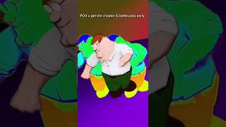 POV u get the chapter 6 battle pass earlyfamilyguy petergriffin Luisgriffen [upl. by Nyrual]