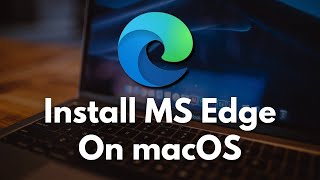 How to Install Microsoft Edge Browser on macOS  Install Microsoft Edge On Mac [upl. by Queridas]