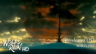 Wolfs Rain HD  Unreleased Track  quotNobles Endquot [upl. by Jaymie]