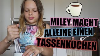 Miley macht ALLEINE einen Tassenkuchen [upl. by Quirk]