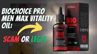 Biochoice Pro Men Max Vitality Oil Review Is It Legit Or Scam [upl. by Gemini]