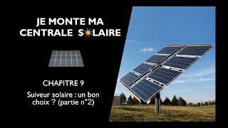 Centrale solaire  suiveurtracker solaire le bon choix  partie n°2 [upl. by Giulia]