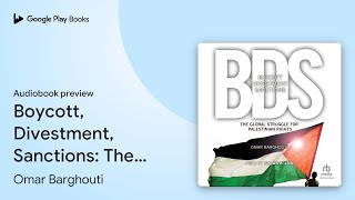 Boycott Divestment Sanctions The Global… by Omar Barghouti · Audiobook preview [upl. by Nayd]