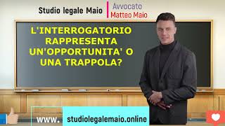 Linterrogatorio è una opportunità o una trappola [upl. by Leakcim503]