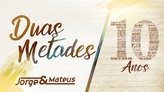 Jorge amp Mateus  Duas Metades  10 Anos Ao Vivo  Vídeo Oficial [upl. by Eicyaj]