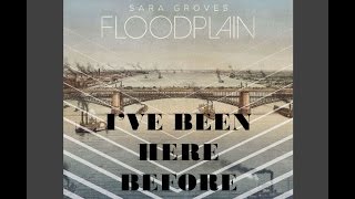 Sara Groves  Ive Been Here Before Lyrics [upl. by Eolanda]