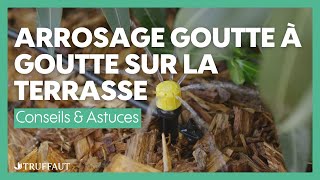 Installer un système de goutte à goutte sur la terrasse  Truffaut [upl. by Wasserman]