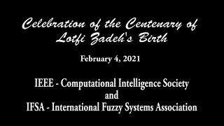 Celebration of the Centenary of Lotfi Zadehs Birth February 4 2021 [upl. by Burnley]