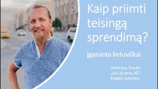 Kaip priimti teisingą sprendimą Atsako Dmitrij Trockij [upl. by Clayborn657]