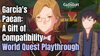 Garcias Paean A Gift of Compatibility World Quest Playthrough  Genshin Impact 36 Playthrough [upl. by Sibyl]