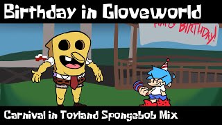 Birthday in Gloveworld Ft 4zy1  Carnival in Toyland Spongebob Mix Voices and Inst [upl. by Hniht511]