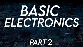 Basic Electronics Part 2 [upl. by Llehctim]