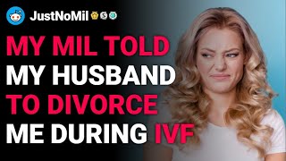 rJustNoMil My MIL told my husband to divorce me during IVF reddit stories [upl. by Enidanreb]