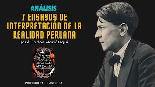 7 ensayos de interpretación de la realidad peruana de José Carlos Mariátegui  ANÁLISIS [upl. by Danziger387]