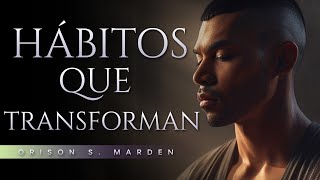 Transforma tu vida con hábitos efectivos  Orison S Marden  Audiolibro de Superación Personal [upl. by O'Carroll834]