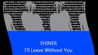 Shiner  Ill Leave Without You [upl. by Coleen]