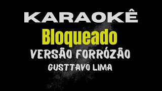 karaokê Bloqueado Versão Forrózão Gusttavo Lima [upl. by Norraj]