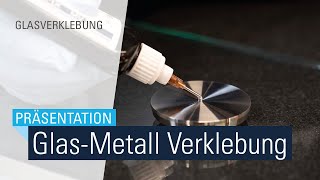 Professionelles Glaskleben mit Bohle  GlasMetall mit UVKlebstoff [upl. by Bock447]