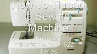 How to Thread a Sewing MachineKenmore Model No 38516221 Series [upl. by Ettenowtna]