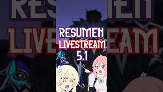 RESUMEN del LIVESTREAM 51  Genshin Impact [upl. by Sophey]