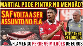 MARTIAL PODE PINTAR NO MENGÃO SAF VOLTA SER ASSUNTO NO FLAMENGO  FLA PERDE 99 MILHÕES DE EUROS E [upl. by Etiuqram]