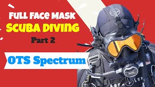 Full Mask Mask Scuba Diving Part 2 OTS Spectrum [upl. by Akamaozu992]