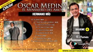 Oscar Medina  Hermano Mío Álbum Completo [upl. by Marthe]