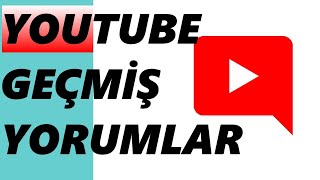 YouTube Geçmiş Yorumlar Nerede [upl. by Agnes]