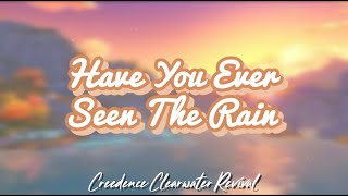 Have You Ever Seen The Rain  Creedence Clearwater Revival Lyrics [upl. by Ahsenra]