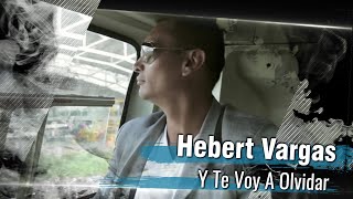 Hebert Vargas  Y Te Voy a Olvidar  Video Oficial [upl. by Aihsak]