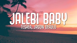 Tesher Jason Derulo  Jalebi Baby Lyrics [upl. by Cosmo]