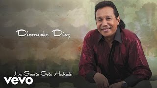 Diomedes Díaz  La Suerte Está Echada Cover Audio [upl. by Alvin717]