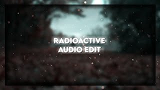 Radioactive  Audio Edit [upl. by Apfel902]