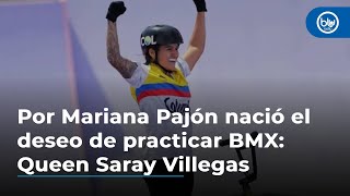 Por Mariana Pajón nació el deseo de practicar BMX Queen Saray Villegas [upl. by Ahsitam678]