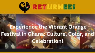 Experience the Vibrant Orange Festival in Ghana Culture Color and Celebration [upl. by Rockafellow]