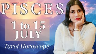 PISCES Tarot reading from 1st to 15th July 2024 [upl. by Behka]