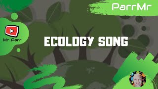 Ecology Song [upl. by Essilrahc]