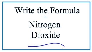 Writing the Formula for Nitrogen Dioxide [upl. by Alam]