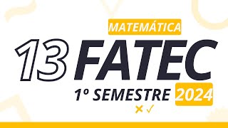 Questão 13  FATEC 1°sem 2024 Matemática [upl. by Tengdin]