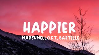 Happier  Marshmello ft Bastille Lyrics [upl. by Tamma]