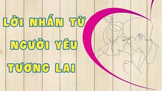 tarot  lời nhắn từ người yêu tương lai [upl. by Adriell10]