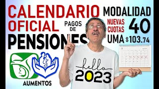 PENSIONES IMSS e ISSSTE 2023 CALENDARIO de PAGOS nuevas cuotas MODALIDAD 40 en UMAS [upl. by Zetneuq]