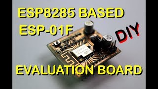 DIY  ESP8285 BASED ESP01F MODULE EVALUATION BOARD AND PROGRAMMING [upl. by Inaliak]