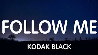 Kodak Black  Follow Me Lyrics New Song [upl. by Lenka]