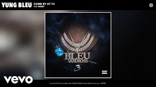 Yung Bleu feat NOBY  Come By At 12 Audio [upl. by Ellinet982]