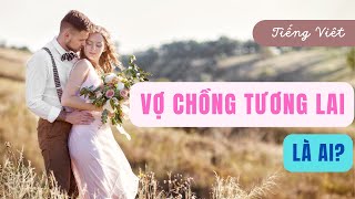 CHỌN 1 TỤ BÀI  VỢCHỒNG TƯƠNG LAI CỦA BẠN LÀ AI [upl. by Ytak]