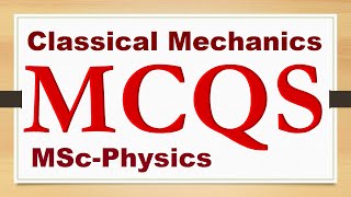 Classical Mechanics  BSMSc Physics  Classical Mechanics MCQS [upl. by Rog]