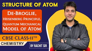 Structure of Atom  DeBroglie Heisenberg Principle Quantum Mechanical  Class11  exam cbse [upl. by Eggett762]